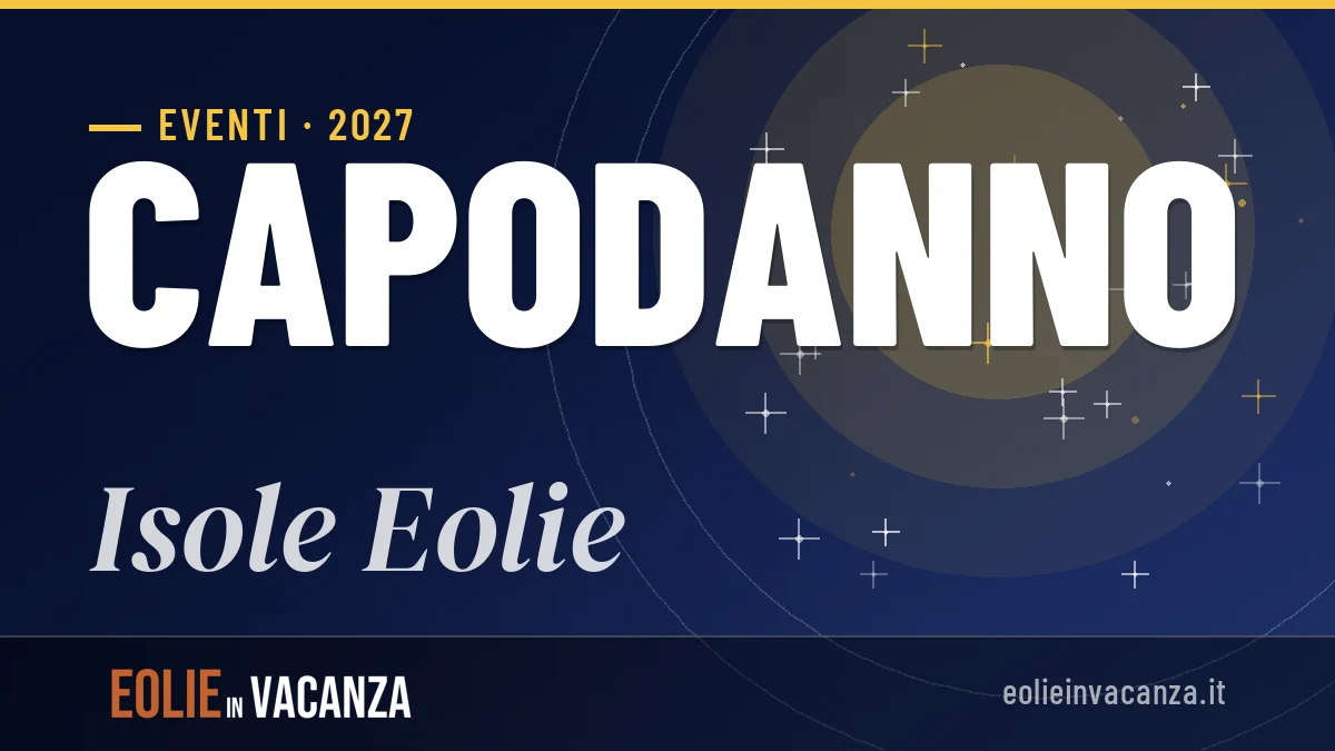 Capodanno 2027 a Isole Eolie: guida pratica, idee e consigli